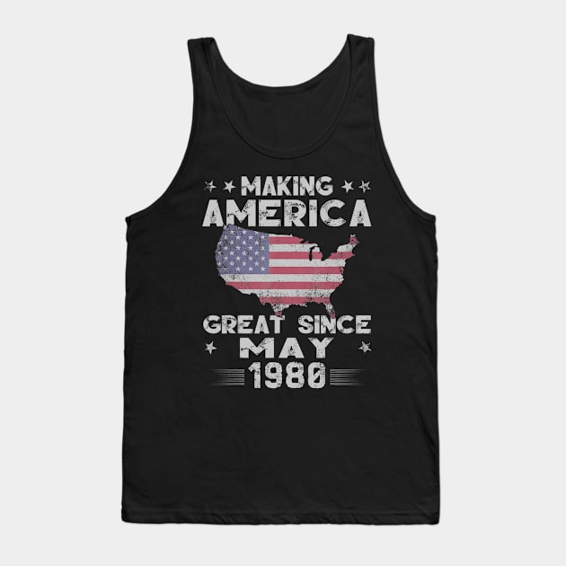 39th Birthday Gift Making America Great Since May 1980 Tank Top by bummersempre66